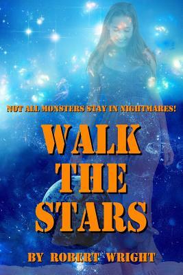 Walk the Stars by Robert Wright Jr
