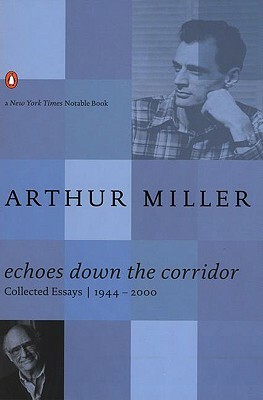 Echoes Down the Corridor: Collected Essays, 1944-2000 by Arthur Miller