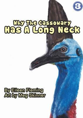 Why the Cassowary Has a Long Neck by Eileen Fleming