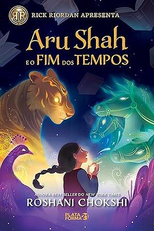 Aru Shah e o fim dos tempos by Roshani Chokshi