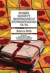 Boskie sekrety siostrzanego stowarzyszenia Ya-Ya by Rebecca Wells