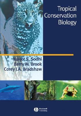Tropical Conservation Biology by Barry W. Brook, Navjot S. Sodhi, Corey J.A. Bradshaw