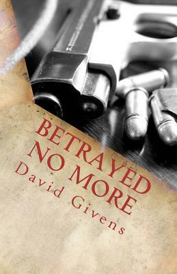 Betrayed No More by David Givens