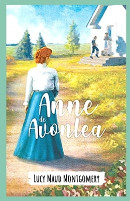 Anne of Avonlea Illustrated by L.M. Montgomery