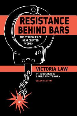 Resistance Behind Bars: The Struggles of Incarcerated Women by Victoria Law