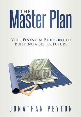 The Master Plan: Your Financial Blueprint to Building a Better Future by Jonathan Peyton