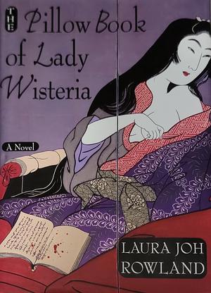 The pillow book of Lady Wisteria by Laura Joh Rowland