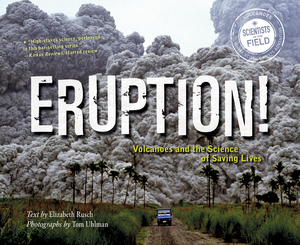Eruption!: Volcanoes and the Science of Saving Lives by Elizabeth Rusch