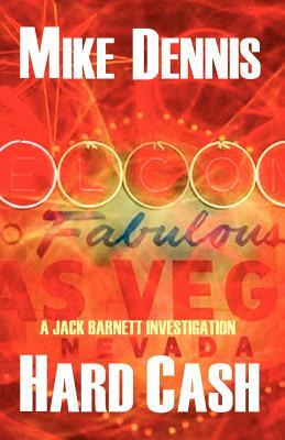 Hard Cash: (The Jack Barnett/Las Vegas Series) by Mike Dennis