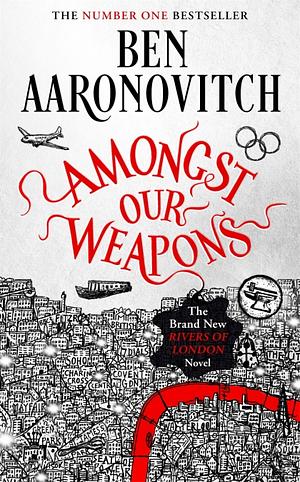 Amongst Our Weapons by Ben Aaronovitch