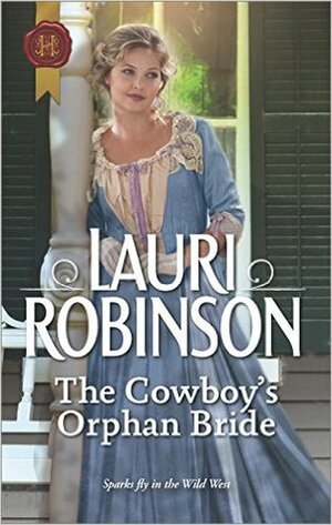 The Cowboy's Orphan Bride by Lauri Robinson