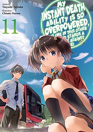 My Instant Death Ability Is So Overpowered, No One in This Other World Stands a Chance Against Me! Volume 11 by Tsuyoshi Fujitaka