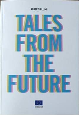 Tales from the future by Robert Billing, Directorate-General for Research and Innovation (European Commission)