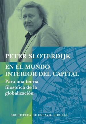 En el mundo interior del capital : Para una teoría filosófica de la globalización by Peter Sloterdijk