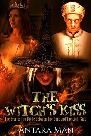 The Witch's Kiss: The Everlasting Battle Between the Dark and the Light Side, Episode 1 by Antara Mann