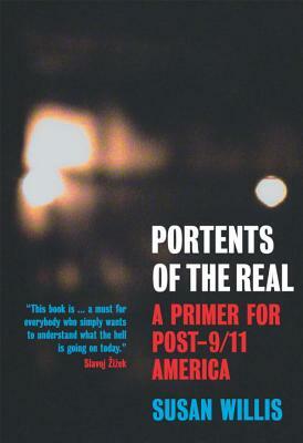 Portents of the Real: A Primer for Post-9/11 America by Susan Willis