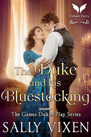 The Duke and His Bluestocking by Sally Vixen