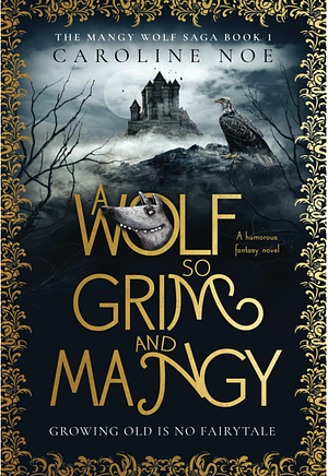 A Wolf so Grim and Mangy by Caroline Noe, Caroline Noe