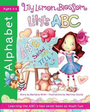 Lily Lemon Blossom Lily's ABC Show and Tell: (An Alphabet Book from A to Z) by Barbara Miller