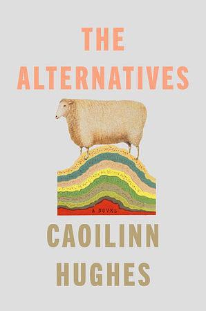 The Alternatives by Caoilinn Hughes