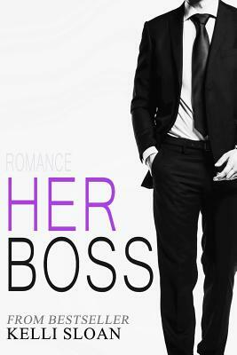 Romance: Her Boss by Kelli Sloan