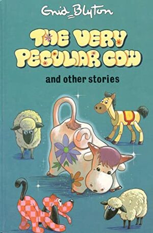 The Very Peculiar Cow and Other Stories by Sara Silcock, Enid Blyton