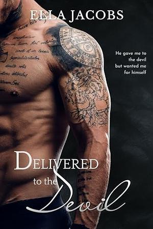 Delivered to the Devil by Ella Jacobs