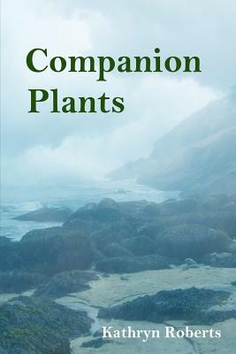 Companion Plants by Kathryn Roberts