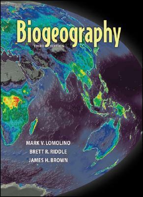 Biogeography by Brett R. Riddle, James H. Brown, Mark V. Lomolino