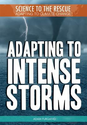 Adapting to Intense Storms by Adam Furgang