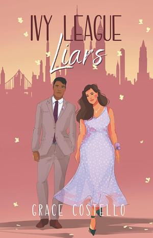Ivy League Liars: A Standalone Romantic Comedy by Grace Costello, Grace Costello, M.F. Lorson, Nina Walker