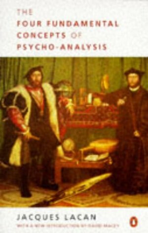 The Four Fundamental Concepts of Psychoanalysis by Jacques Alain Miller, David Macey, Jacques Lacan