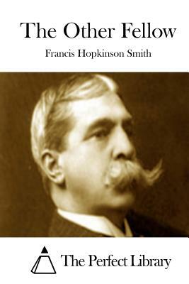 The Other Fellow by Francis Hopkinson Smith