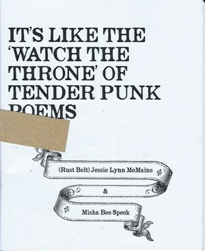 It's Like The 'Watch The Throne' Of Tender Punk Poems by Misha Bee Speck, Jessie Lynn McMains