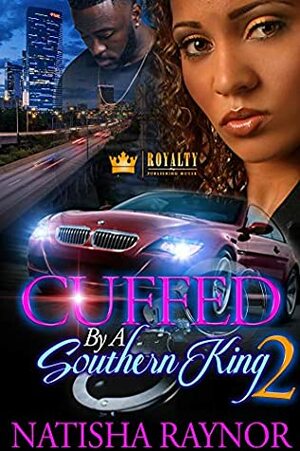 Cuffed By A Southern King 2 by Natisha Raynor
