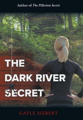 The Dark River Secret by Gayle Siebert