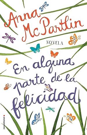 En alguna parte de la felicidad by Anna McPartlin