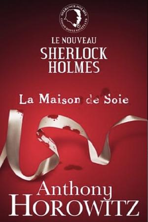 La Maison de Soie by Anthony Horowitz