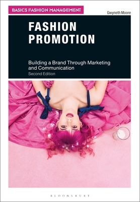 Fashion Promotion: Building a Brand Through Marketing and Communication by Gwyneth Moore