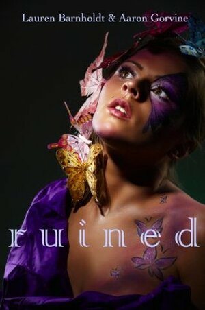 Ruined by Aaron Gorvine, Lauren Barnholdt