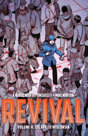 Revival, Vol. 4: Escape to Wisconsin by Mike Norton, Tim Seeley, Jenny Frison