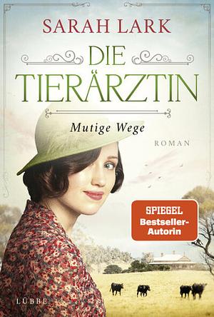 Die Tierärztin - Mutige Wege by Sarah Lark