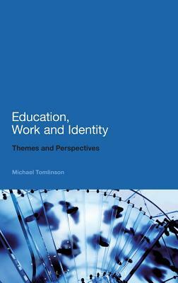 Education, Work and Identity: Themes and Perspectives by Michael Tomlinson