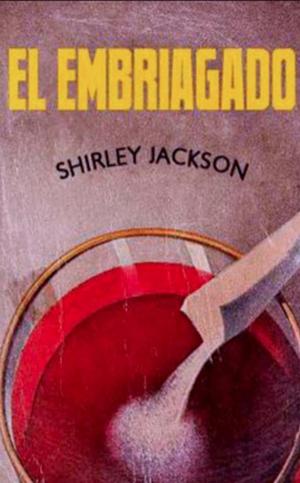 El Embriagado by Shirley Jackson