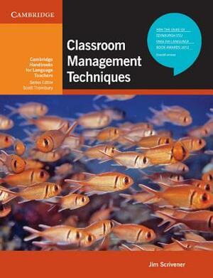Classroom Management Techniques. Jim Scrivener by Jim Scrivener