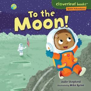 To the Moon! by Jodie Shepherd