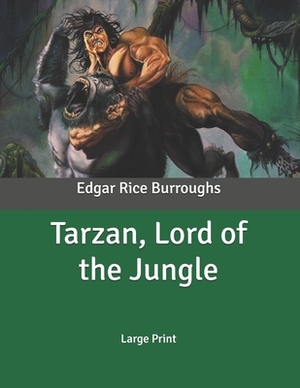 Tarzan, Lord of the Jungle: Large Print by Edgar Rice Burroughs