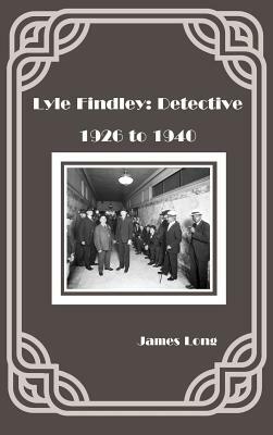 Lyle Findley: Detective by James Long