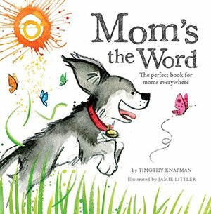 Mom's the Word by Timothy Knapman