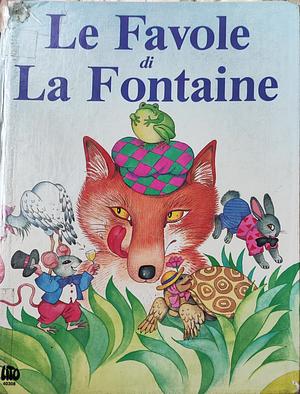 LE FAVOLE DI LA FONTAINE by Jean de La Fontaine